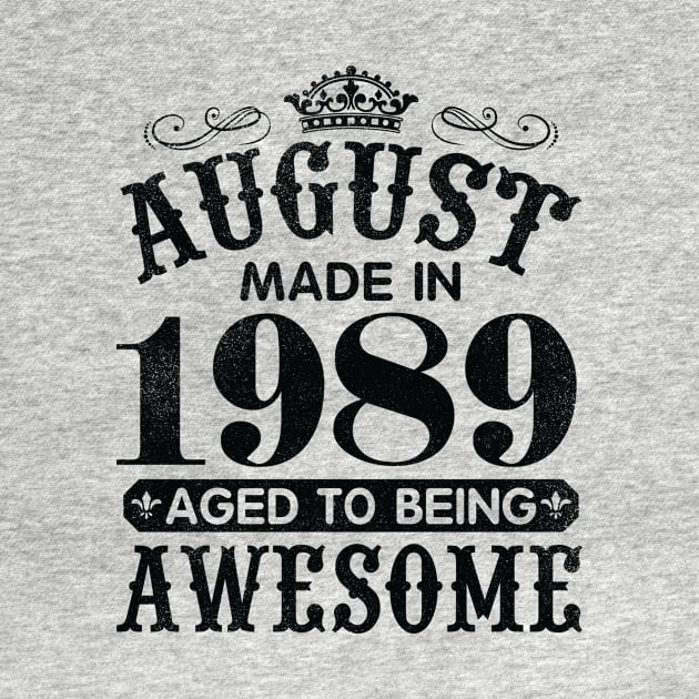 August Made In 1989 Aged To Being Awesome Happy Birthday 31 Years Old To Me You Papa Daddy Son by Cowan79